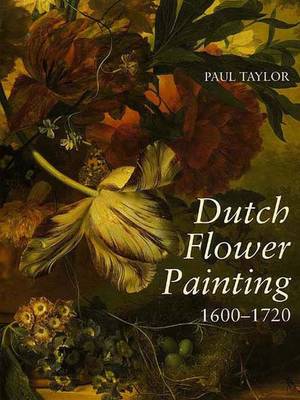 Dutch Flower Painting 1600-1720