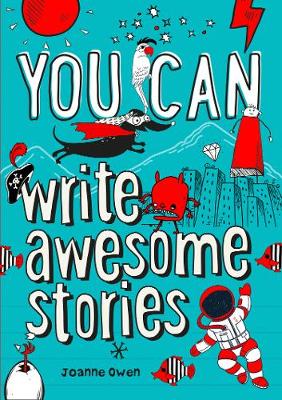 YOU CAN write awesome stories: Be amazing with this inspiring guide
