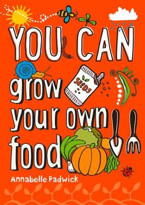 YOU CAN grow your own food: Be amazing with this inspiring guide