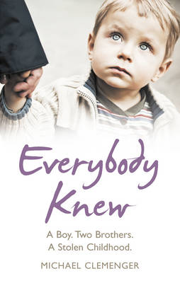 Everybody Knew: A Boy. Two Brothers. A Stolen Childhood.