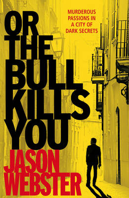 Or the Bull Kills You: (Max Camara 1)