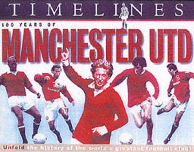 Timelines: 100 Years of Manchester United