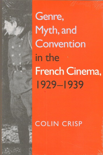 Genre, Myth, and Convention in the French Cinema, 1929-1939