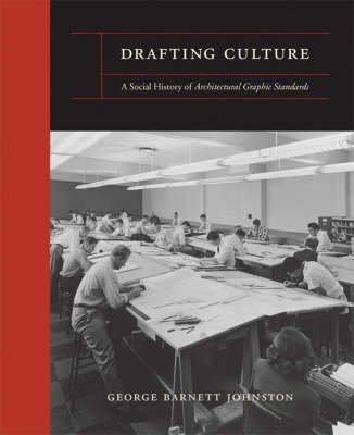 Drafting Culture: A Social History of Architectural Graphic Standards