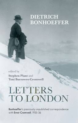 Letters to London: Bonhoeffer's Previously Unpublished Correspondence with Ernst Cromwell, 1935-36