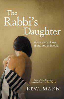 The Rabbi's Daughter: A True Story of Sex, Drugs and Orthodoxy