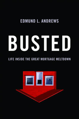 Busted: Life Inside the Great Mortgage Meltdown