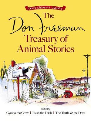The Don Freeman Treasury of Animal Stories: Featuring Cyrano the Crow, Flash the Dash and The Turtle and the Dove