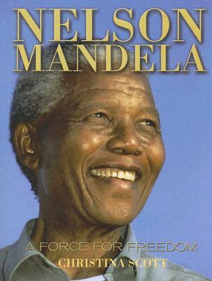 Nelson Mandela A Force for Freedom