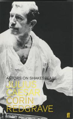 Julius Caesar: Actors on Shakespeare