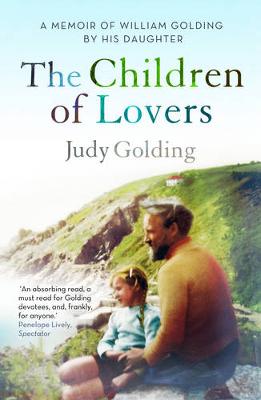 The Children of Lovers: A memoir of William Golding by his daughter