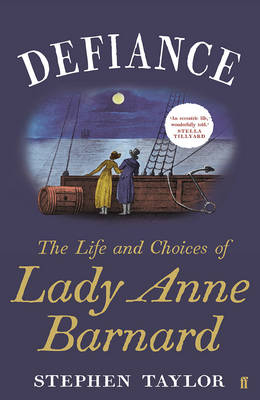 Defiance: The Life and Choices of Lady Anne Barnard