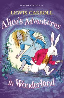 Alice's Adventures in Wonderland: Faber Children's Classics