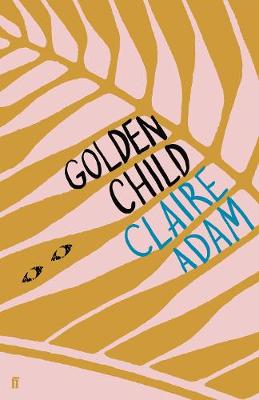 Golden Child: Winner of the Desmond Elliot Prize 2019