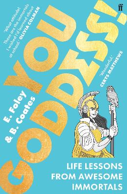 You Goddess!: Life Lessons from Awesome Immortals