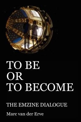 TO BE OR TO BECOME - The Emzine Dialogue