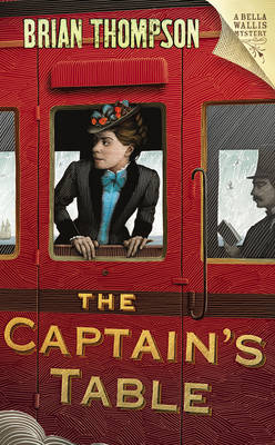 The Captain's Table: A Bella Wallis Mystery