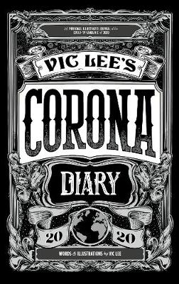 Vic Lee's Corona Diary: A personal illustrated journal of the COVID-19 pandemic of 2020
