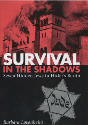 Survival in the Shadows: Seven Hidden Jews in Hitler's Berlin