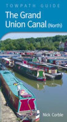 The Grand Union Canal North: Towpath Guide