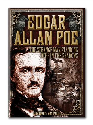 Edgar Allan Poe: The Strange Man Standing Deep in the Shadows: Volume 14