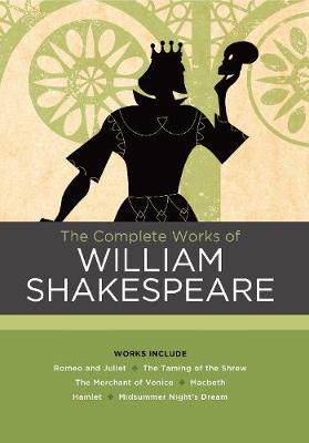 The Complete Works of William Shakespeare: Works include: Romeo and Juliet; The Taming of the Shrew; The Merchant of Venice; Macbeth; Hamlet; A Midsummer Night's Dream