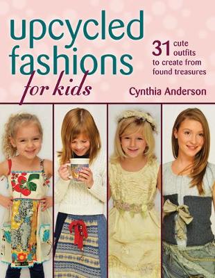Upcycled Fashions for Kids: 31 Cute Outfits to Create from Found Treasures