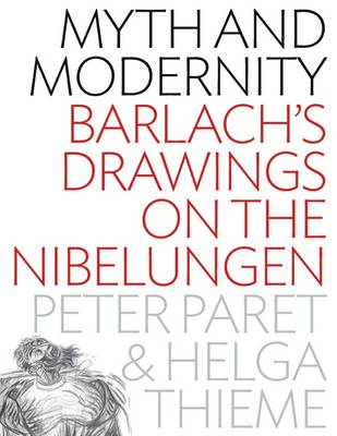 Myth and Modernity: Barlach's Drawings on the Nibelungen