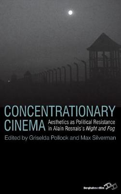 Concentrationary Cinema: Aesthetics as Political Resistance in Alain Resnais's Night and Fog