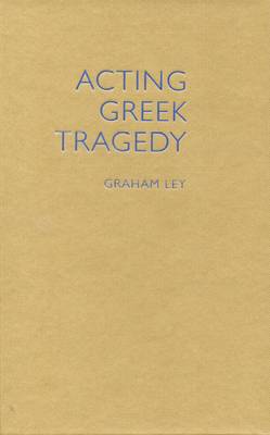 Acting Greek Tragedy