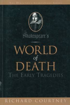 Shakespeare's World of Death: The Early Tragedies