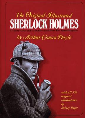 The Original Illustrated Sherlock Holmes: 37 Short Stories and a Novel from the ''Strand Magazine''