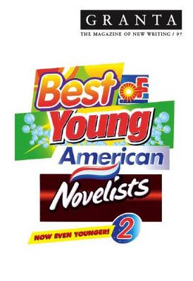 Granta 97: The Best Of Young American Novelists