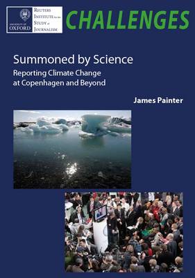 Summoned by Science: Reporting Climate Change at Copenhagen and Beyond