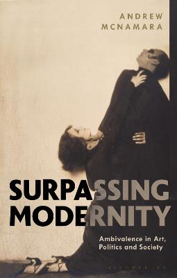 Surpassing Modernity: Ambivalence in Art, Politics and Society