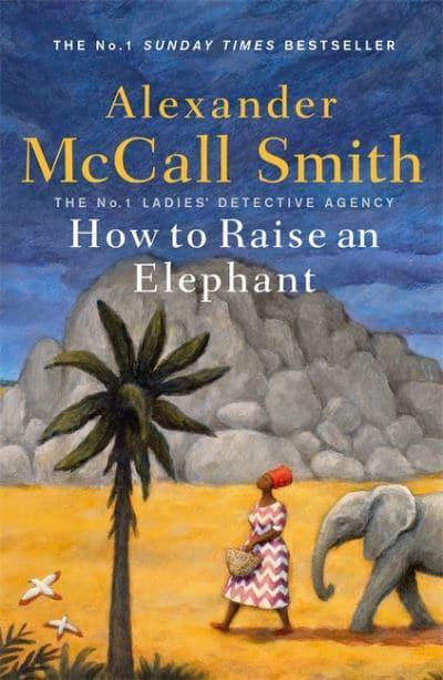 How to Raise an Elephant (No. 1 Ladies' Detective Agency)