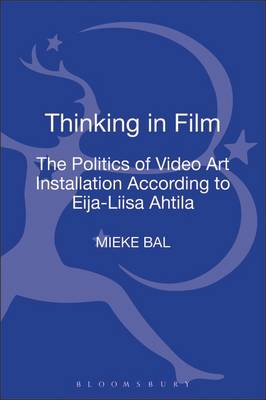 Thinking in Film: The Politics of Video Art Installation According to Eija-Liisa Ahtila