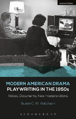 Modern American Drama: Playwriting in the 1950s: Voices, Documents, New Interpretations