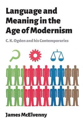 Language and Meaning in the Age of Modernism: C.K. Ogden and His Contemporaries