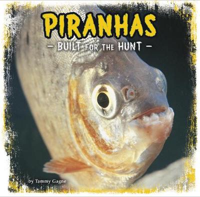 Piranhas: Built for the Hunt