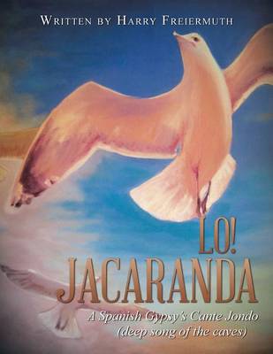 Lo! Jacaranda: A Spanish Gypsy's Cante Jondo