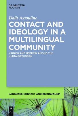 Contact and Ideology in a Multilingual Community: Yiddish and Hebrew Among the Ultra-Orthodox