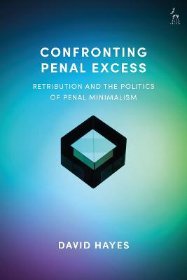 Confronting Penal Excess: Retribution and the Politics of Penal Minimalism