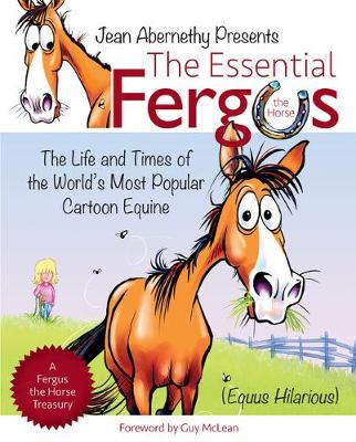 The Essential Fergus the Horse: The Life and Times of the World's Favorite Cartoon Equine