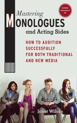 Mastering Monologues and Acting Sides: How to Audition Successfully for Both Traditional and New Media