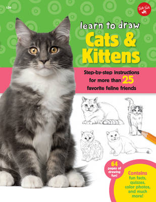 Cats & Kittens (Learn to Draw): Step-by-step instructions for more than 25 favorite feline friends
