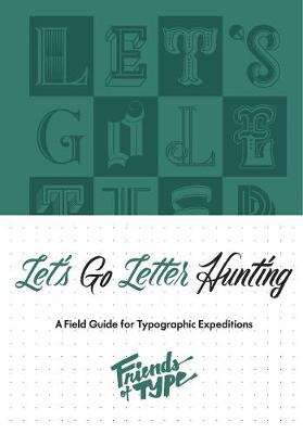 Let's Go Letter Hunting Notebook: A Field Guide for Typographic Expeditions