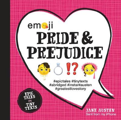 Emoji Pride and Prejudice: Epic Tales in Tiny Texts: Volume 1