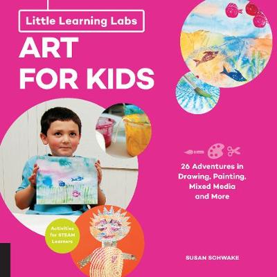 Little Learning Labs: Art for Kids, abridged paperback edition: 26 Adventures in Drawing, Painting, Mixed Media and More; Activities for STEAM Learners: Volume 4
