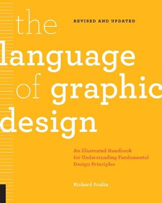 The Language of Graphic Design Revised and Updated: An illustrated handbook for understanding fundamental design principles